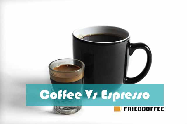 Coffee Vs Espresso