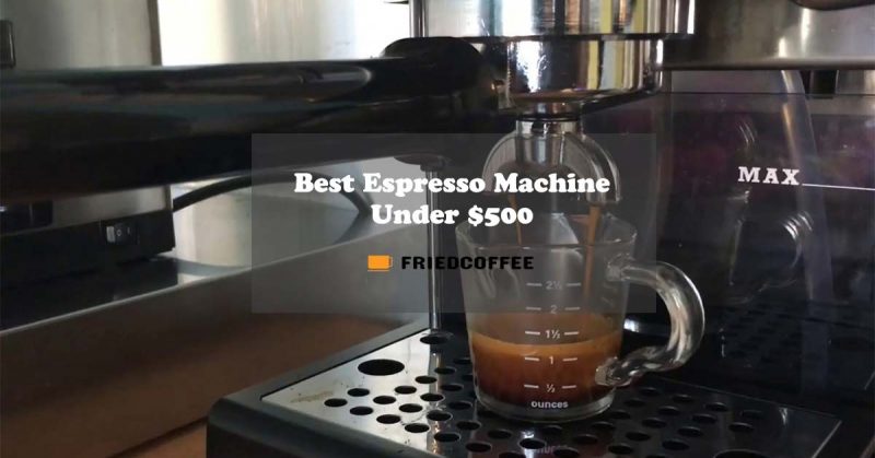 Best Espresso Machines Under $500