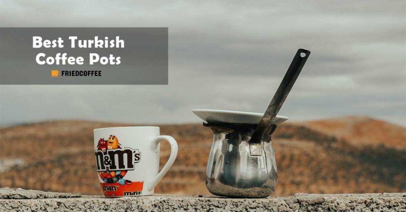 Best Turkish Coffee Pots