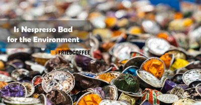 Is Nespresso Bad For The Environment