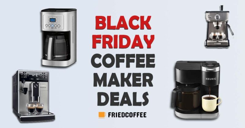 Hottest Black Friday Coffee Maker Deals For 2021 [Holiday Season] - Best Black Friday Deals On Coffee Makers