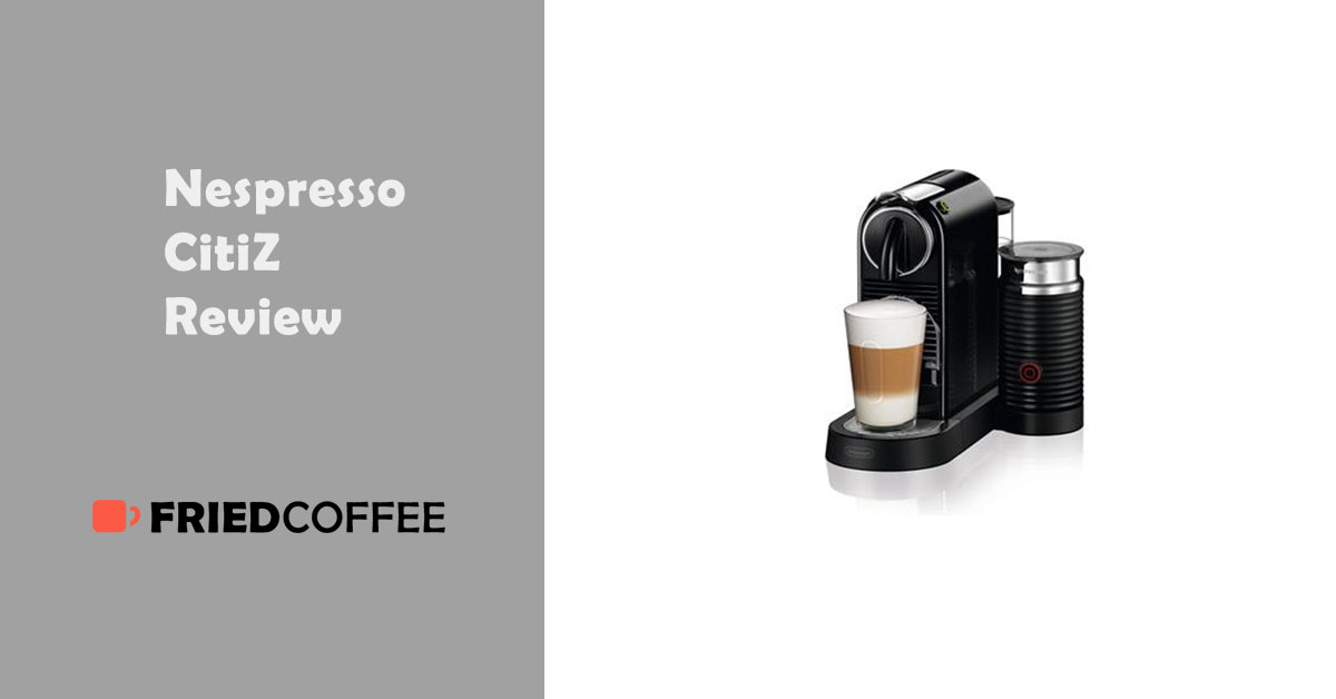 Delonghi Nespresso Citiz With Aeroccino Frother Review Friedcoffee