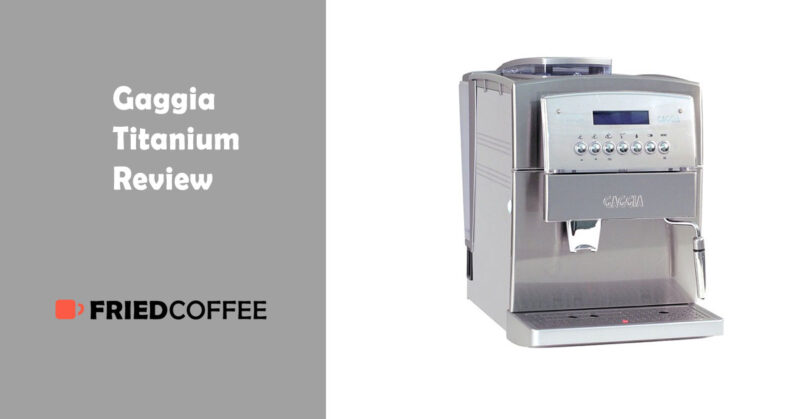 Gaggia Titanium Review