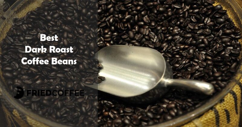 Best Dark Roast Coffee Bean Brands